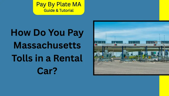 How Do You Pay Massachusetts Tolls in a Rental Car?