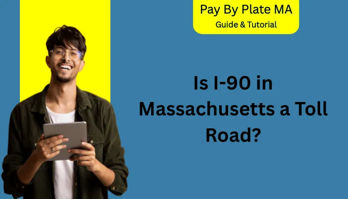 Is I-90 in Massachusetts a Toll Road?