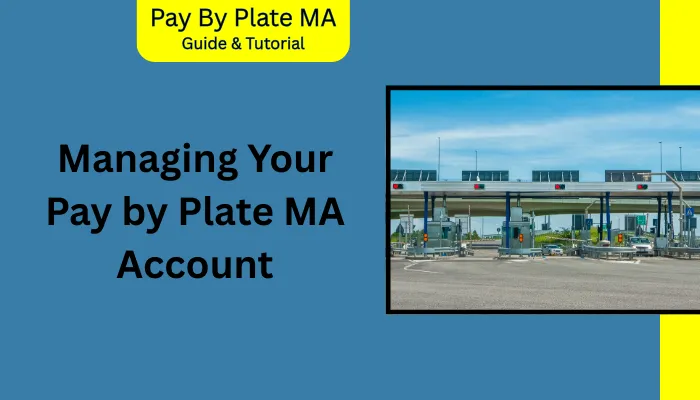 Managing Your Pay by Plate MA Account Managing Your Pay by Plate MA Account
