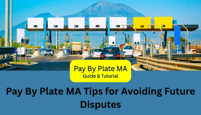 Pay By Plate MA Tips for Avoiding Future Disputes Pay By Plate MA Tips for Avoiding Future Disputes