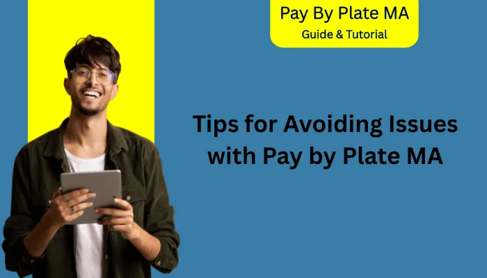 Tips for Avoiding Issues with Pay by Plate MA Tips for Avoiding Issues with Pay by Plate MA