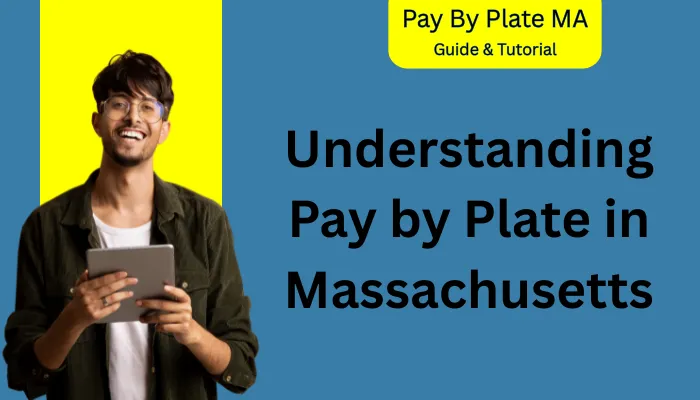 Understanding Pay by Plate in Massachusetts Understanding Pay by Plate in Massachusetts