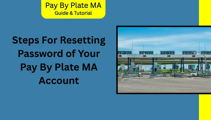 Steps For Resetting Password of Your Pay By Plate MA Account